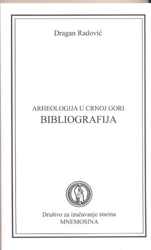 Picture of Dragan Radović: Arheologija u Crnoj Gori: bibliografija: 1880-2020.