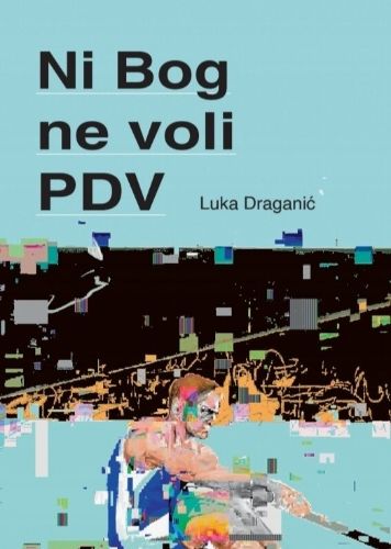 Slika Luka Draganić: Ni Bog ne voli PDV