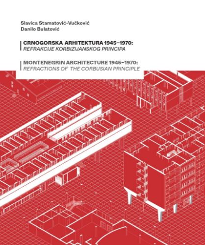 Picture of S. Stamatović-Vučković, D. Bulatović: Crnogorska arhitektura 1945–1970 – Refrakcije korbizijanskog principa