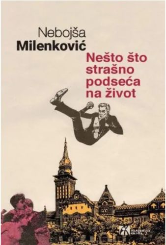 Korica knjige Nešto što strašno podseća na život, romana o Subotici, Slavku Matkoviću i susretu stvarnosti i književnosti.